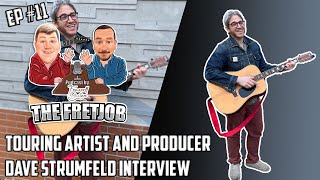 The FretJob Episode #11 Touting Artist and Producer Dave Strumfeld Interview!!