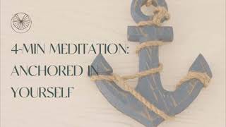 4-Min Meditation for Anxiety, Restless Mind, and Overwhelm: Anchored in Self