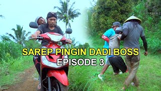 SAREP PINGIN DADI BOSS EPISODE.3