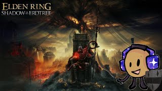 IT IS TIME! | Elden Ring + Elden Ring: Shadow of the Erdtree - #1