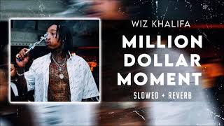 Wiz Khalifa - Million Dollar Moment [SLOWED]