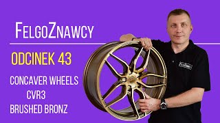 FelgoZnawcy Odcinek 43   Felgi Concaver Wheels CVR3 19x8,5 BLANK   Brushed Bronze