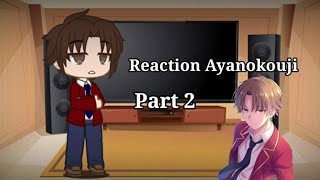 classroom of the elite reaction Ayanokouji [Gacha club]