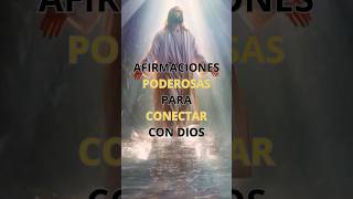 Afirmaciones Poderosas para Conectar con Dios | Encuentra Paz, Fe y Fortaleza en Su Presencia