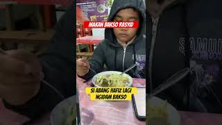 Si abang Hafiz ngajak makan Bakso Rasyid Simaremare 🍜😋