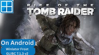 Rise of Tomb Raider on Android using Winlator live at #trueAKspeaks