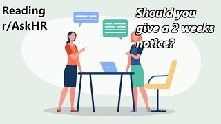 Should you give a 2 week notice? | HR Business Partner reads r/AskHR