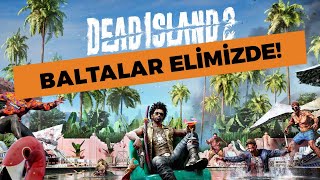 DEAD ISLAND 2! Zombi ve Balta