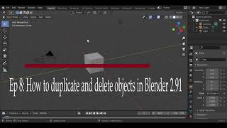 Ep 8: How to duplicate and delete objects in Blender 2.91