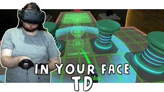 In Your Face TD - #1 - HTC Vive