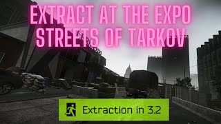 NEW Extract at the Expo Streets of tarkov NEW PAtch 0.13.5 Escape From Tarkov Guide