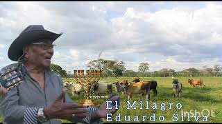 EL MILAGRO. testimonio de Eduardo Silva.