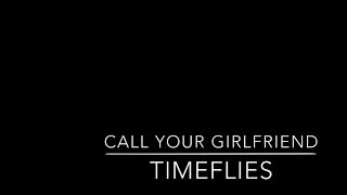 Timeflies- Call Your Girlfriend(Lyrics)