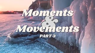 Moments & Movements Part 3