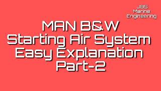 MAN B&W Starting Air system easy explanation Part-2