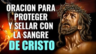 ORACIÓN PARA PROTEGER Y SELLAR NUESTRA CASA CON LA SANGRE DE CRISTO