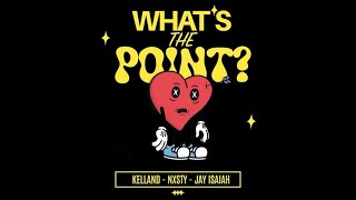 Kelland ft NXSTY & Jay Isaiah - What's The Point (Felix Meow's Pointed Mix)