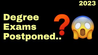 Degree Exams Latest Updates || Degree Exams Clarification For Postponed Or Not || Degree Exams 2023