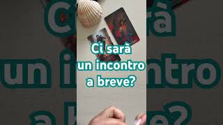 Ci sarà un incontro a breve? #oracoli #tarot #tarocchi #amore #sibille