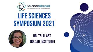 Dr. Tslil Ast (Broad Institute) | ScienceAbroad Life Sciences Symposium 2021