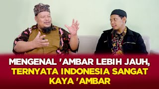 Mengenal 'Ambar Lebih Jauh, Ternyata Indonesia Sangat Kaya 'Ambar