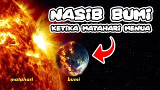 MASA DEPAN BUMI Saat Matahari Berevolusi & Menjadi Tua