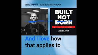 Built Not Born Podcast (Episode #68) - Chris Matakas - Follow Your Fear @ChrisMatakas