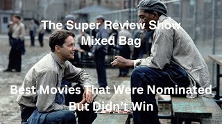 Mixed Bag - Best Movies That Were Nominated But Didn’t Win