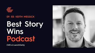 Ep. 3 How to Use Emotion In Your B2B Marketing ft. Keith Messick | BEST STORY WINS PODCAST