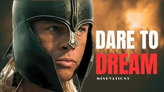 Dare To Dream | Motivational Speeches