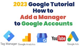 (2023 Google Tutorial) How to Add Managers to Google Ads, Analytics, Youtube & Tag Manager