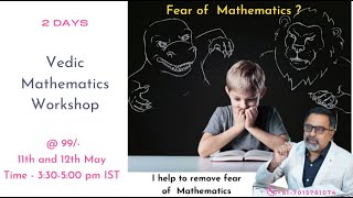 Tranformation from Fear to Confidence in Mathematics .Workshop on Vedic Mathematics Day 1-11.05.2021