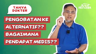 Pengobatan Ke Alternatif? Bagaimana Pendapat Medis? @dr.ariefnurudhin_official