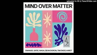 Emanuel Satie, Maga, Sean Doron, Tim Engelhardt - Mind Over Matter