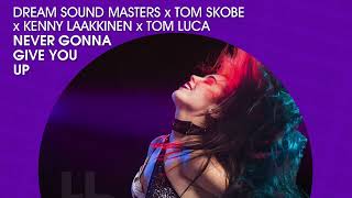 Dream Sound Masters x Tom Skobe x Kenny Laakkinen x Tom Luca - Never Gonna Give You Up (Official)