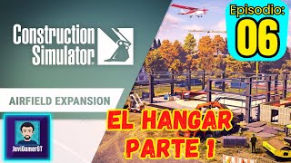 Inician los trabajos del hangar | Ep.06 | Airfield Expansion -  Construction Simulator PC