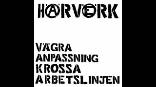 HÄRVERK - V​ä​gra Anpassning. Krossa Arbetslinjen (2023)[Kängpunk/Rawpunk]