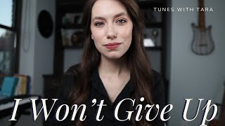 I WON'T GIVE UP | Tunes with Tara | Tara Jamieson Covers Jason Mraz