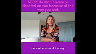 STOP! He didn't leave you or cheated on you because of your looks