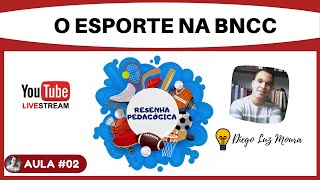 Resenha pedagógica - o Esporte na BNCC #Aula 02