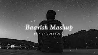 Baarish Mashup | Arijit Singh | Darshan Raval | Baarish Lete Aana | Monsoon Mashup | BRLOFISONG