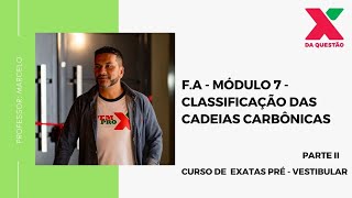 F.A - MÓDULO 7 - CLASSIFICAÇÃO DAS CADEIAS CARBÔNICAS - PARTE II