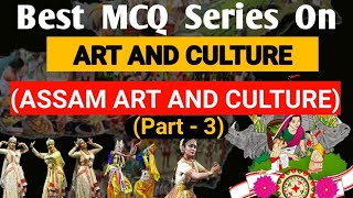 Indian Art And Culture Best MCQ Series PART -3// Assam Art And Culture//APSC//PNRD//ASSAM POLICE