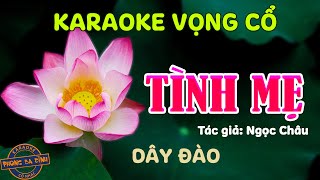 KARAOKE (vọng cổ) | TÌNH MẸ | dây đào | lời buồn rười rượi