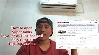 HOW TO OPEN SUPER TANKS IN YOUR YOUTUBE CHANNEL (TAGALOG VERSION)