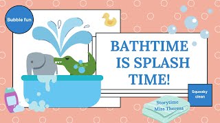 Bathtime is Splash Time Storytime with Miss Theresa