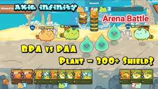 Axie Infinity - BPA vs PAA | With a Plant Axie that has a 300+ Shield and can Heal?