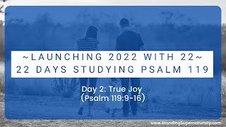 "True Joy" - Day 2 of Launching 2022 with 22: A Study of Psalm 119