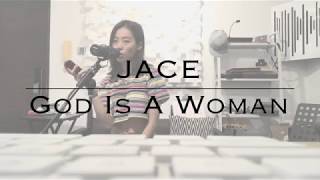 【COVER BY JACE】 God Is A Woman