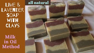 Lime and Lavender Soap with Clays and Milk in Oil Method - All Natural Soap